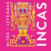 Incas: Mitos y leyendas