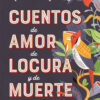 Cuentos de amor de locura y de muerte